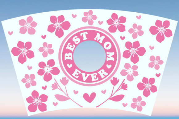 Best Mom Ever Floral Starbucks Cup SVG: Graphics & Print Templates