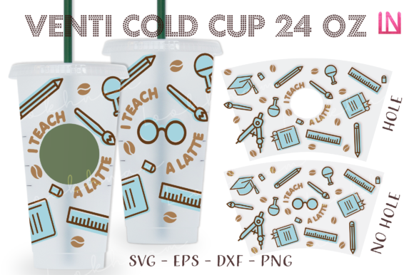 I Teach a Latte 24 Oz Venti Cold Cup SVG — Graphics for Crafts & Local Branding
